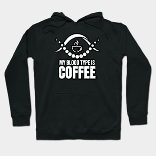 My blood type is coffee Hoodie